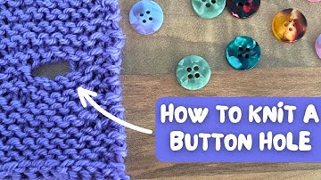 How to Knit a Button Hole - 2 Row Horizontal Button Hole Tutorial