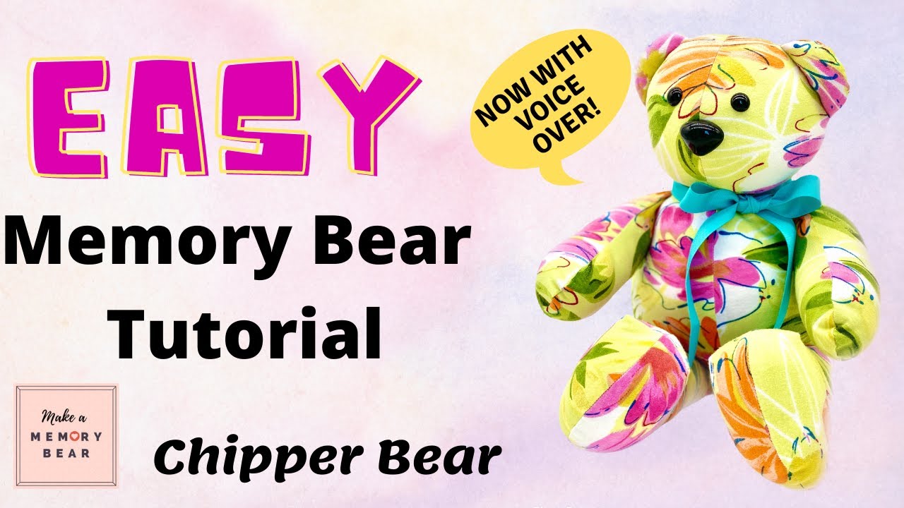 New Chipper Memory Bear Tutorial  Voice over and detailed instructions! 
