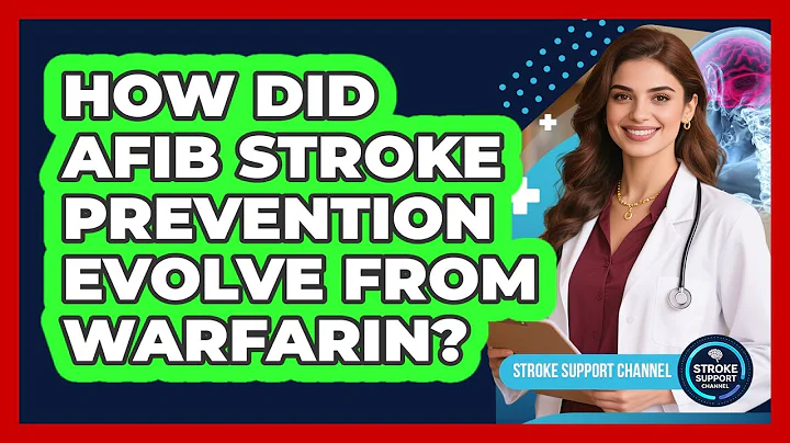 How Did AFib Stroke Prevention Evolve From Warfarin? - Stroke Support Channel