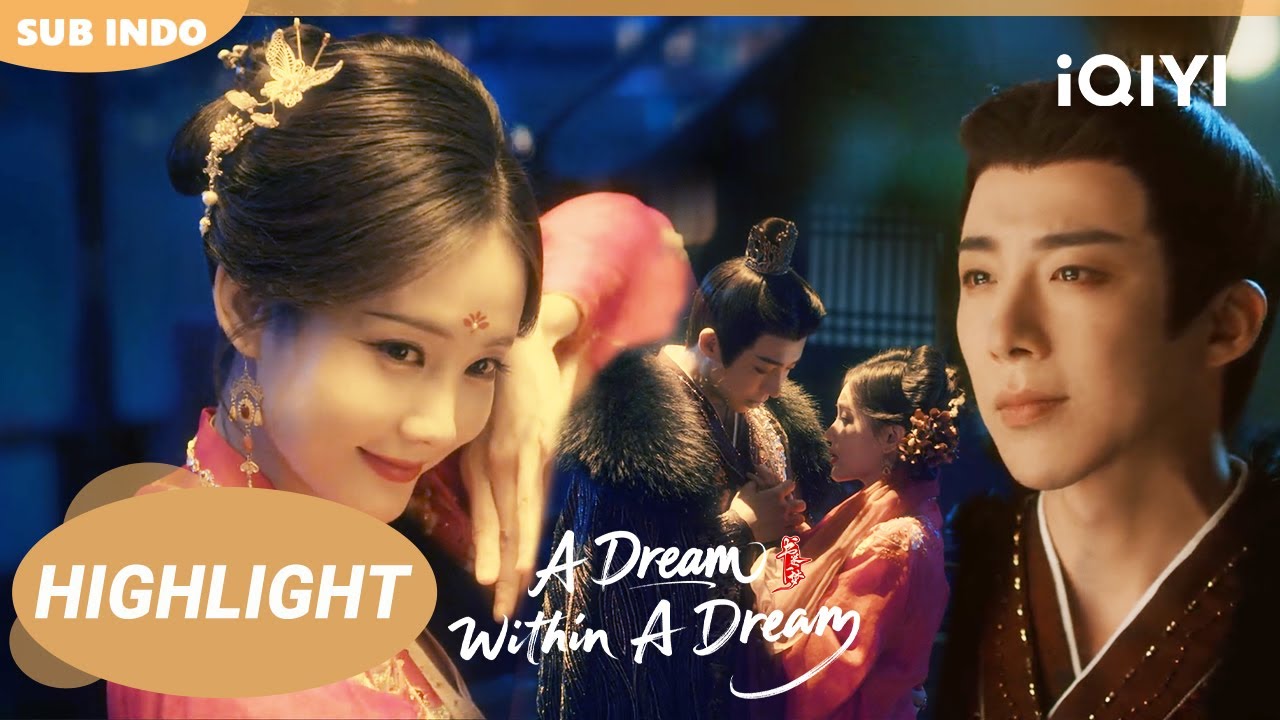 【Highlight】A Dream Within A Dream 09 | Li Yi Tong × Liu Yu Ning | iQIYI Indonesia 【Highlight】A Dream Within A Dream 09 | Li Yi Tong × Liu Yu Ning | iQIYI Indonesia