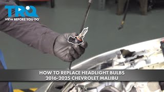 How to Replace Headlight Bulbs 2016-2025 Chevrolet Malibu