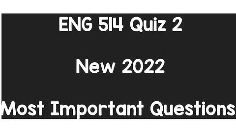 ENG 514 Quiz 2 || Get 10/10 Marks in Quiz 2 || Most Important & Frequently Asked Questions || ENG514
