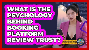 What Is The Psychology Behind Booking Platform Review Trust? - Digital Nomad Success Guide