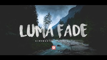 Awesome ! Luma Fade Transition In Kinemaster