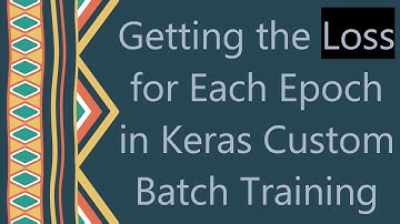 Getting the Loss for Each Epoch in Keras Custom Batch Training