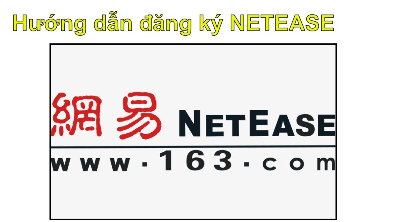 Hướng dẫn đăng ký tài khoản Netease
