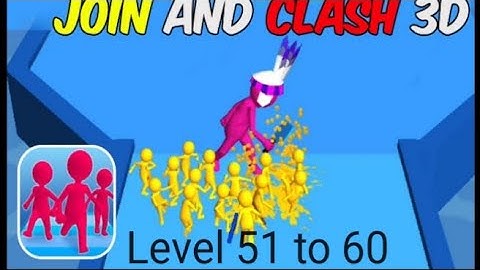 Join and clash 3d - level 51 to 60 || gameplay by max gameplay tech ||