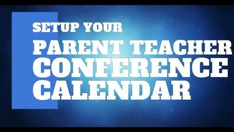 Parent-Teacher Conference with Google Calendar
