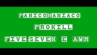 PanicoManiaco💢Prokill💢5-7 and AWM.