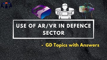 Use of AR/VR in Defence Sector | Group Discussion Topics With Answers | GD Ideas
