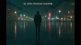 Ez Dîsa Êvaran Digirîm - Güney Akgül 🌃💧