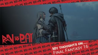 My thoughts on... Final Fantasy (ff16 vs ff7 Rebirth)