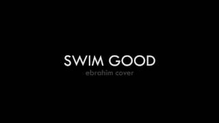Leonardo Huseini - Swim Good / Ebrahim Cover.