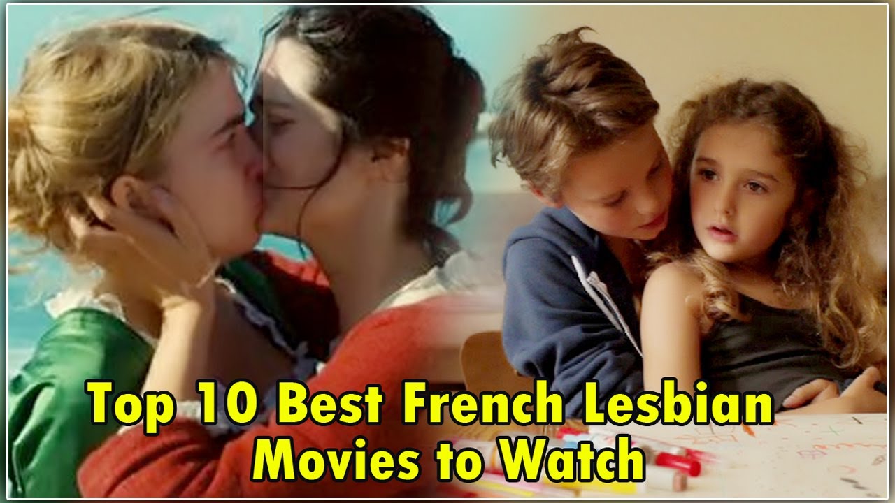 Top 10 Best French Lesbian Movies To Watch Now Youtube