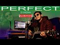 Perfect  ed sheeran  cover by aishik  aishik the songster