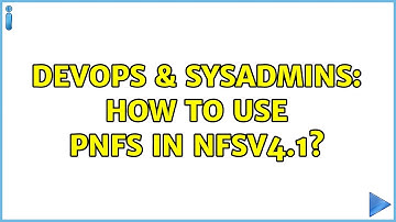 DevOps & SysAdmins: How to use pNFS in NFSv4.1?