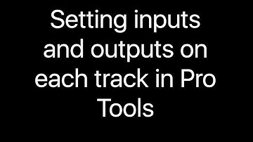 Setting inputs and outputs on each track in Pro Tools