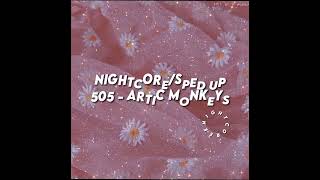 505 -artic monkeys (sped up/nightcore)