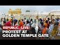 LIVE: Pro-Khalistan Slogans Raised At Protest Site Outside Amritsar's Golden Temple | Breaking News