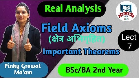 Real Analysis (वास्तविक विश्लेषण) |Field Axioms Theorems | Unit-1|Lect-7 | BSc 2nd Yr | College Book