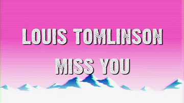 Louis Tomlinson - Miss You (Lyrics Video)