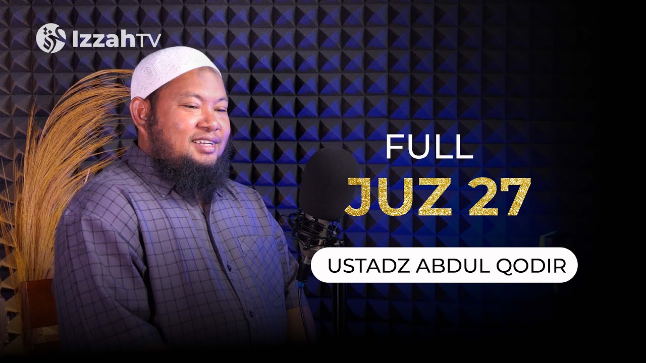 Ustadz Abdul Qodir - Juz 27 - Full