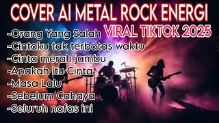 Kumpulan Lagu Rock Energi Orang Yang Salah|Cintaku Tak Terbatas Waktu Viral Tiktok 2025 Tanpa Iklan