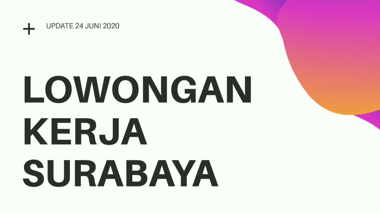 LOWONGAN KERJA SURABAYA UPDATE TERBARU 24 JUNI 2020 - YouTube