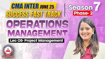 CMA Inter OM Production Project Management Lec 05 | SUCCESS FAST TRACK BATCH (Season 7 Phase 02)