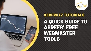 A Quick Guide To Ahrefs