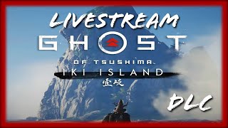 GHOST OF TSUSHIMA  Iki Island DLC- LiveStream - 1st Playthrough Ever!! - Stream 28