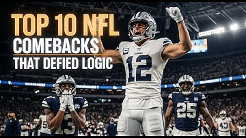 TOP 10 NFL COMEBACKS THAT DEFIED LOGIC