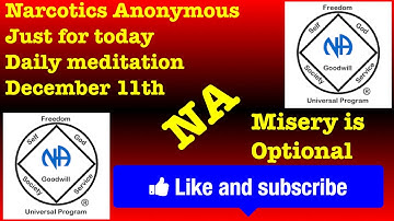 Narcotics Anonymous just for today daily meditation, December 11th (Misery is Optional)