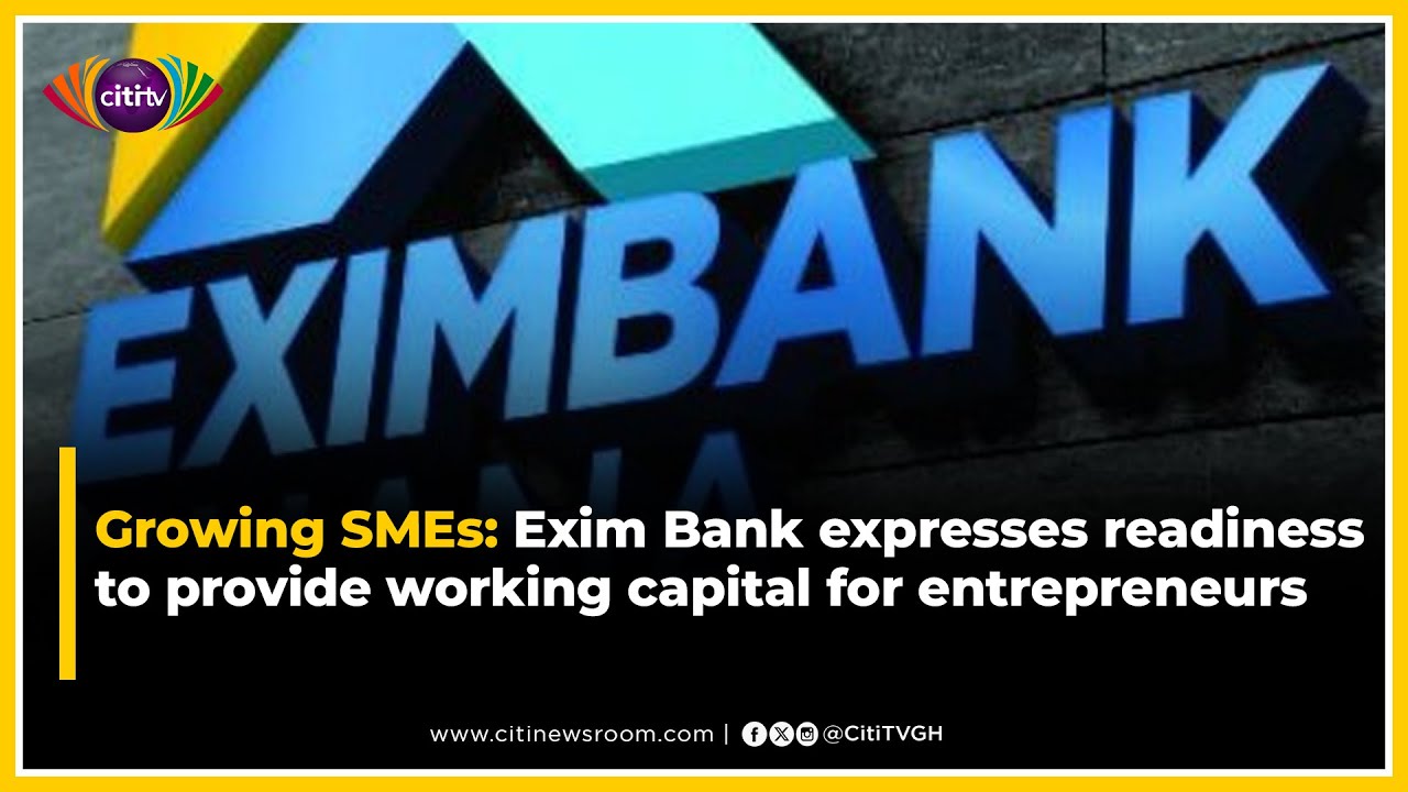 Growing SMEs: Exim Bank expresses readiness to provide working capital for entrepreneurs