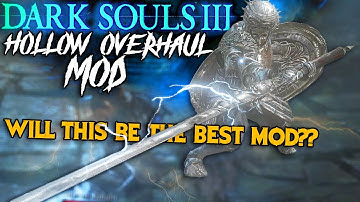 This Mod Has The Potential To Be The BEST MOD EVER MADE - DS3 Hollow Overhaul Mod (Part 16)