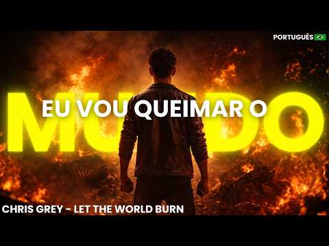 Chris Grey - LET THE WORLD BURN (PORTUGUESE VERSION PT-BR) | @ChrisGreyMusic