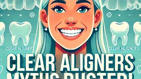 Clear Aligners Myths Busted: The Truth About Straightening Your Teeth 🦷 ✨