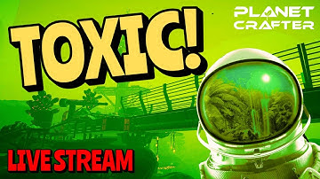 12 Hour Stream - Planet Crafter NEW DLC TOXIC