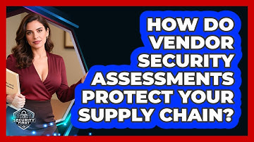How Do Vendor Security Assessments Protect Your Supply Chain? - SecurityFirstCorp.com