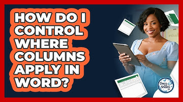 How Do I Control Where Columns Apply In Word? - Docs and Sheets Pro