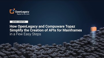How OpenLegacy & CompuWare Topaz Simplify the Creation of APIs for Mainframes
