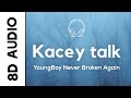 YoungBoy Never Broke Again - Kacey talk (8D AUDIO)