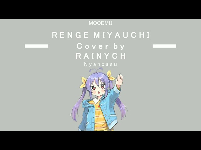 Renge Miyauchi - Nyanpasu Cover by Rainych #rengemiyauchi  #japansong #rainych #mood #nonnonbiyori class=