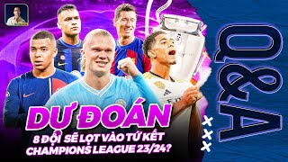 DỰ ĐOÁN 8 ĐỘI LỌT VÀO TỨ KẾT CHAMPIONS LEAGUE? | Q&A HỎI ĐÁP CÙNG BLV ANH QUÂN