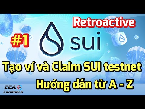 #1 Hướng dẫn tạo ví, claim SUI Testnet từ A – Z  | Săn Retroactive khủng