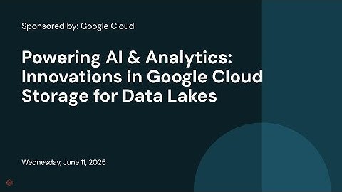 Powering AI & Analytics: Innovations in Google Cloud Storage for Data Lakes
