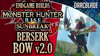 BEST ENDGAME BUILDS : THE BERSERK BOW v2.0 : MHR SUNBREAK