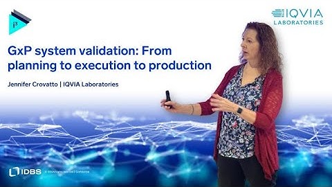 GxP system validation: From planning to execution to production | i3 2025