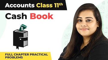 Class 11 Accounts Chapter 10 | Cash Book Full Chapter HOTs, MCQs & Practical Problems 2022-23