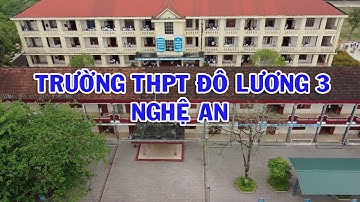 Toàn cảnh Trường THPT Đô Lương 3 - Nghệ An. Ngôi trường với bao kỷ niệm - Tình thơ full HD